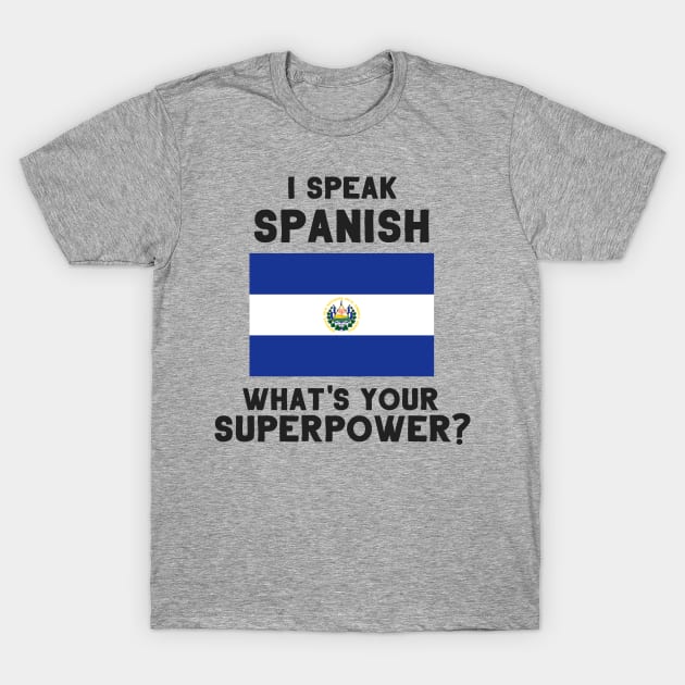 I Speak Spanish - What's Your Superpower? T-Shirt by deftdesigns